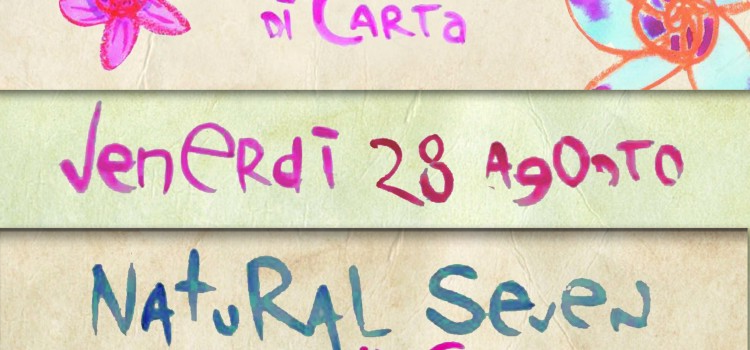 28/08/2015 – Concerto di Natural Seven “La rivoluzione dei fiori di carta” – La Ca Buiota