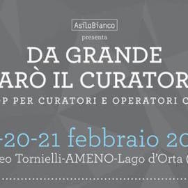 19-21 febbraio 2016 | Workshop ‘Da grande farò il curatore’