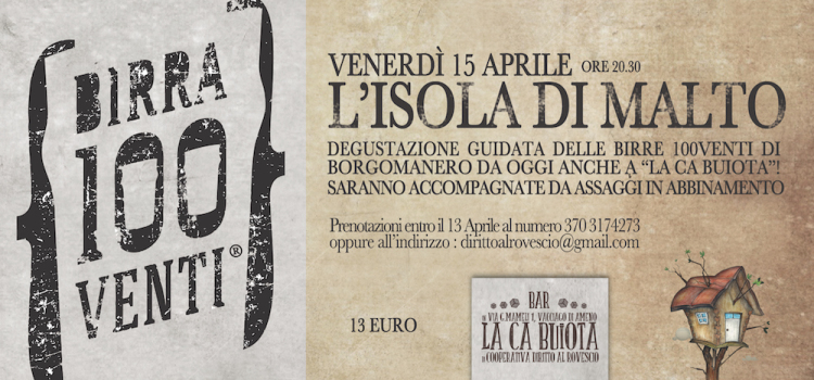 15/04/2016 | L’isola di Malto – degustazione delle birre 100venti a La Ca Buiota