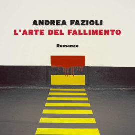 11/06/2016 | Presentazione del libro ‘L’arte del fallimento’ di Andrea Fazioli